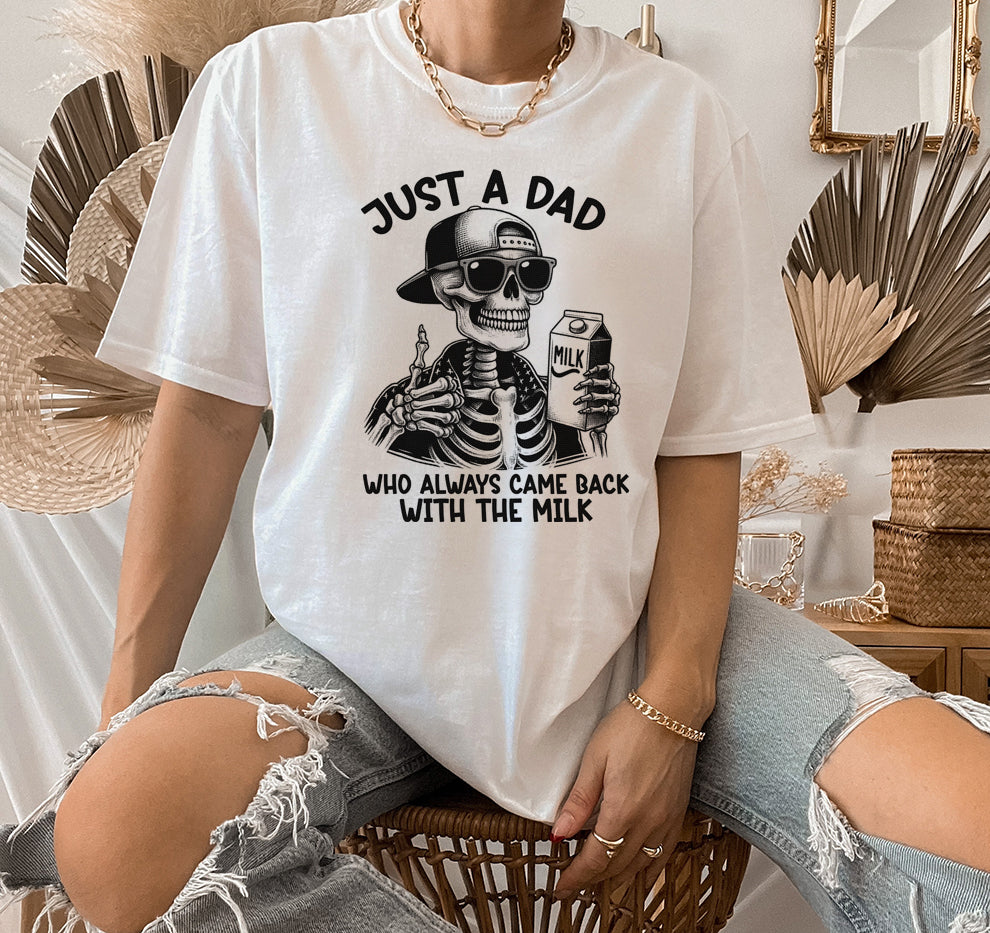 Just A Dad Who Always Came Back With The Milk Unisex Screen Printed