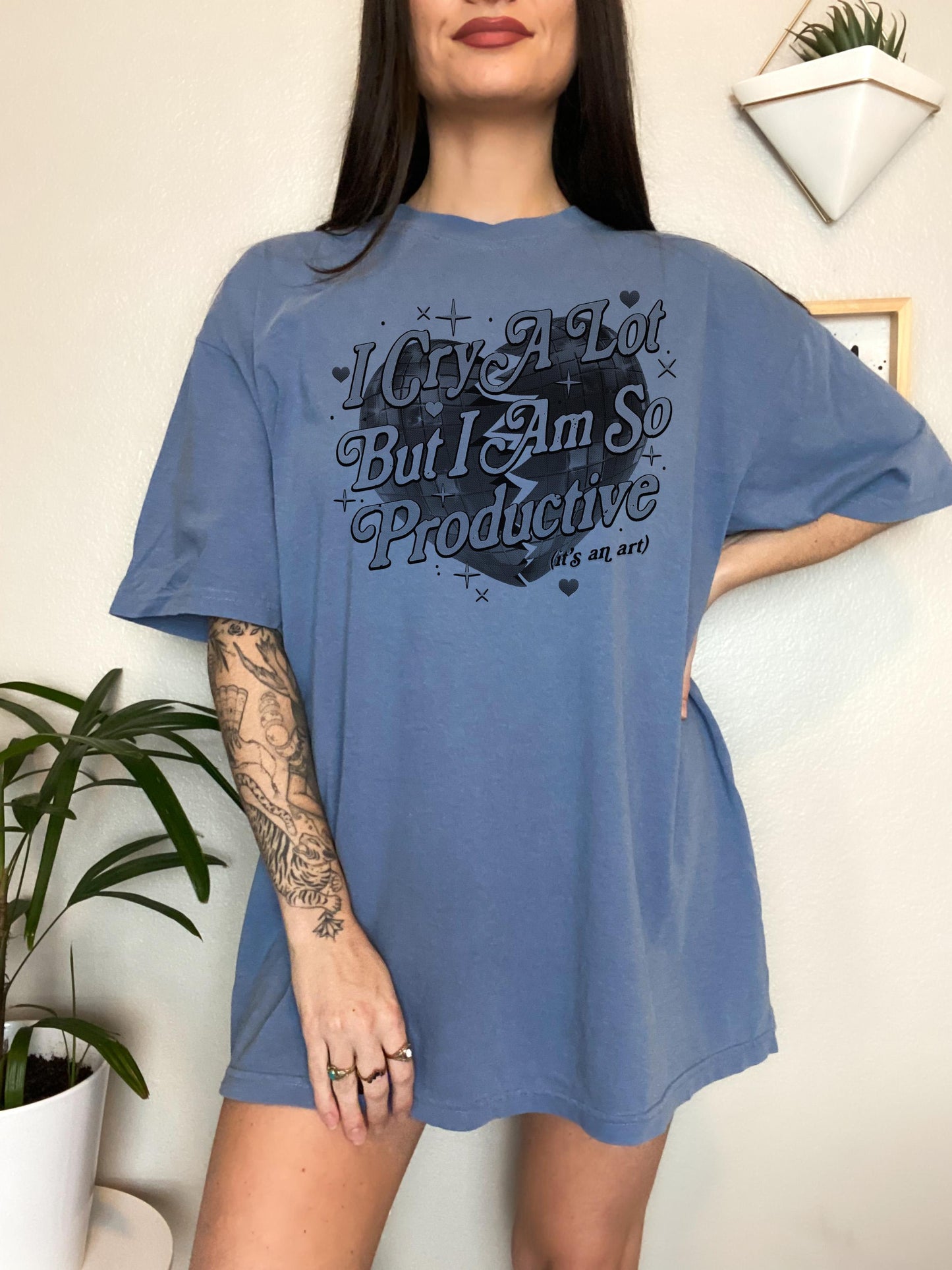 I Cry A Lot But I Am So Productive Unisex Screen Printed Tee