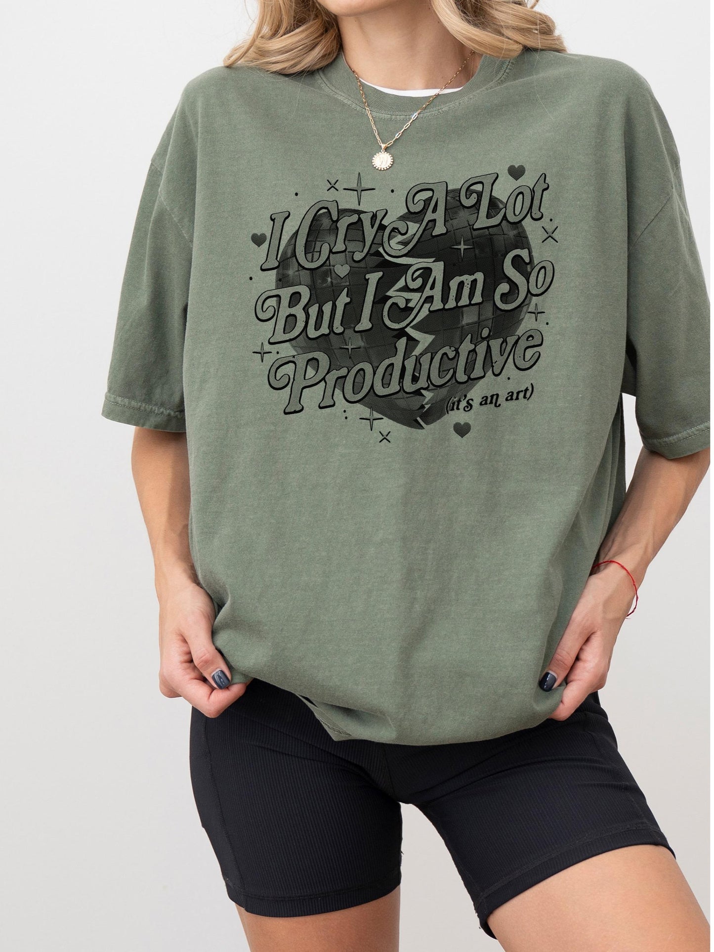 I Cry A Lot But I Am So Productive Unisex Screen Printed Tee