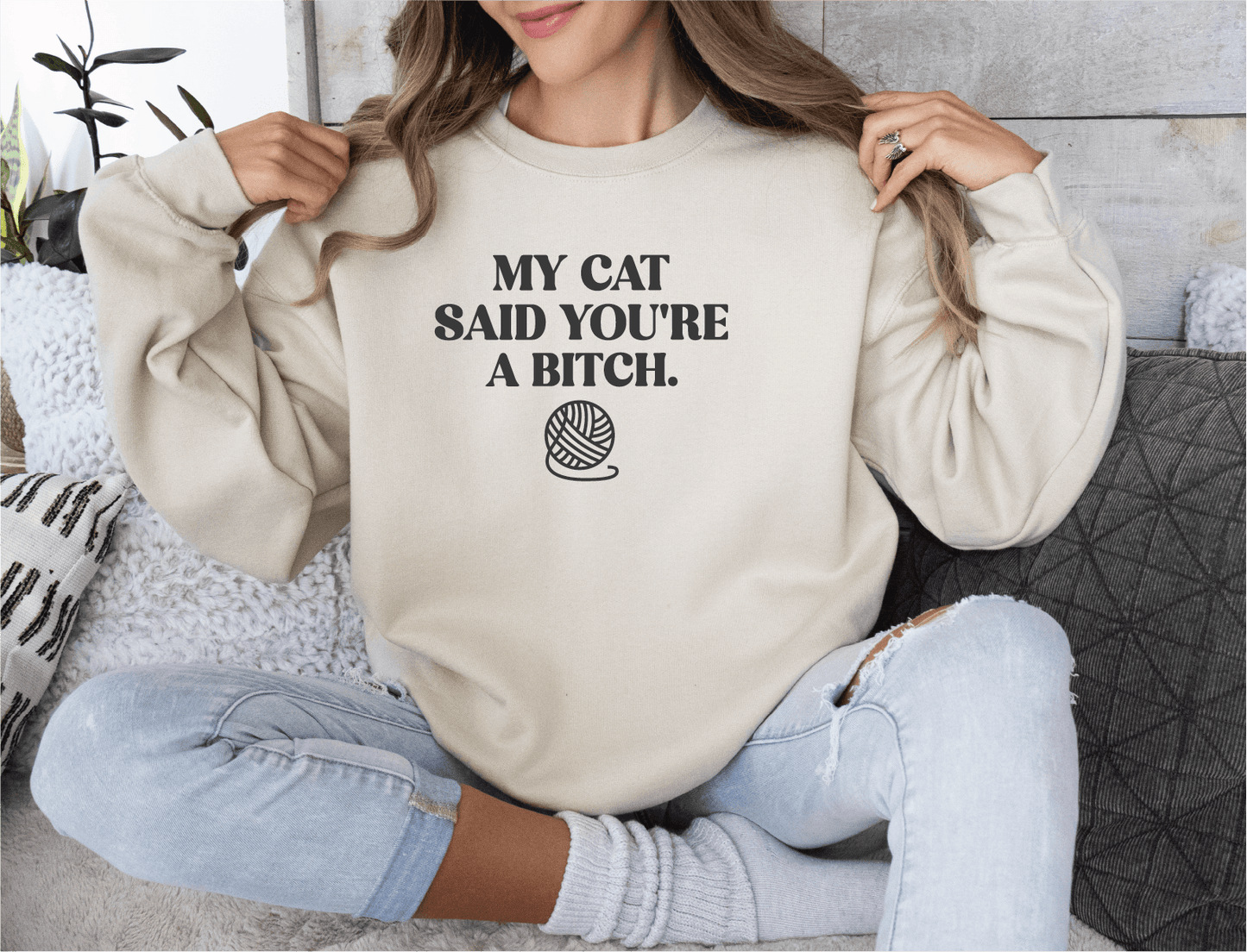 My Cat Said You're a B* Unisex  Screen Printed Sweater, Comfort Colors Crewneck Shirt