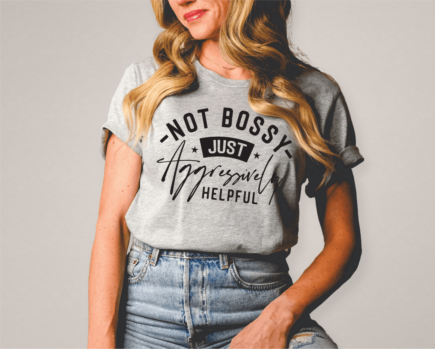 Not Bossy Just Aggressively Helpful Unisex Tee