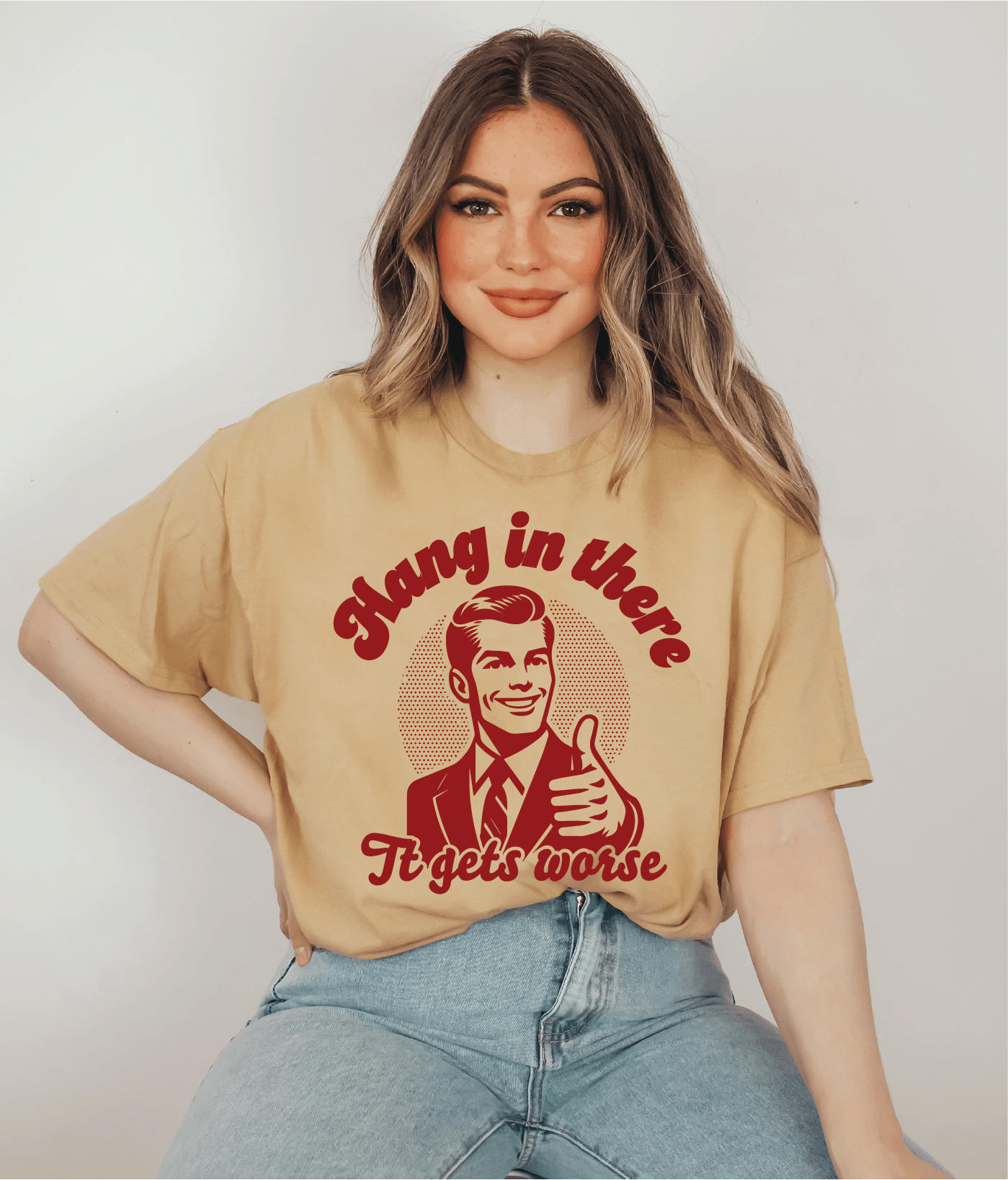 Hang in there, It gets Worse, Funny Sarcastic Screen Printed Sweater, Comfort Colors Crewneck Shirt