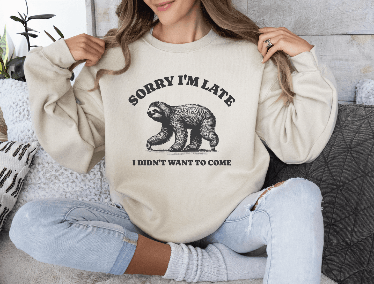 Sorry Im Late, I Didn't Want To Come Unisex Screen Printed Tee, Sweatshirt