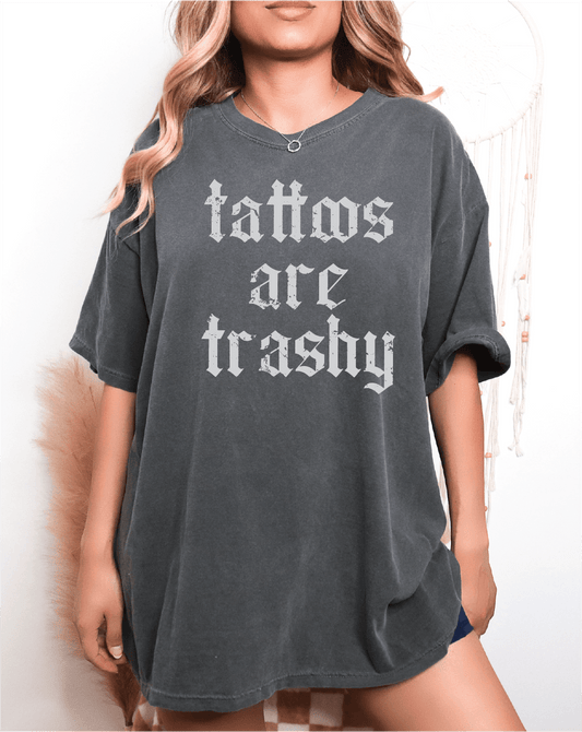 Tattoos are Trashy Unisex Screen Printed Tee