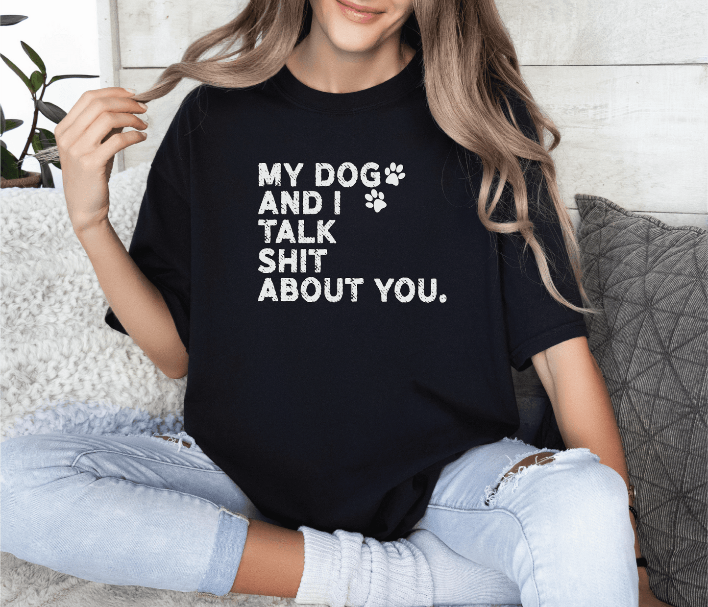 My Dog and I Talk S* About You Screen Printed Unisex Shirt