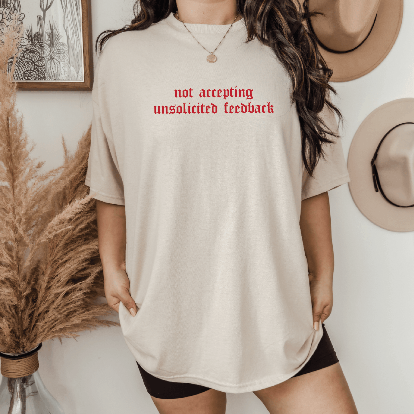 Not Accepting Unsolicited Feedback T-Shirt Screen Printed Unisex Shirt