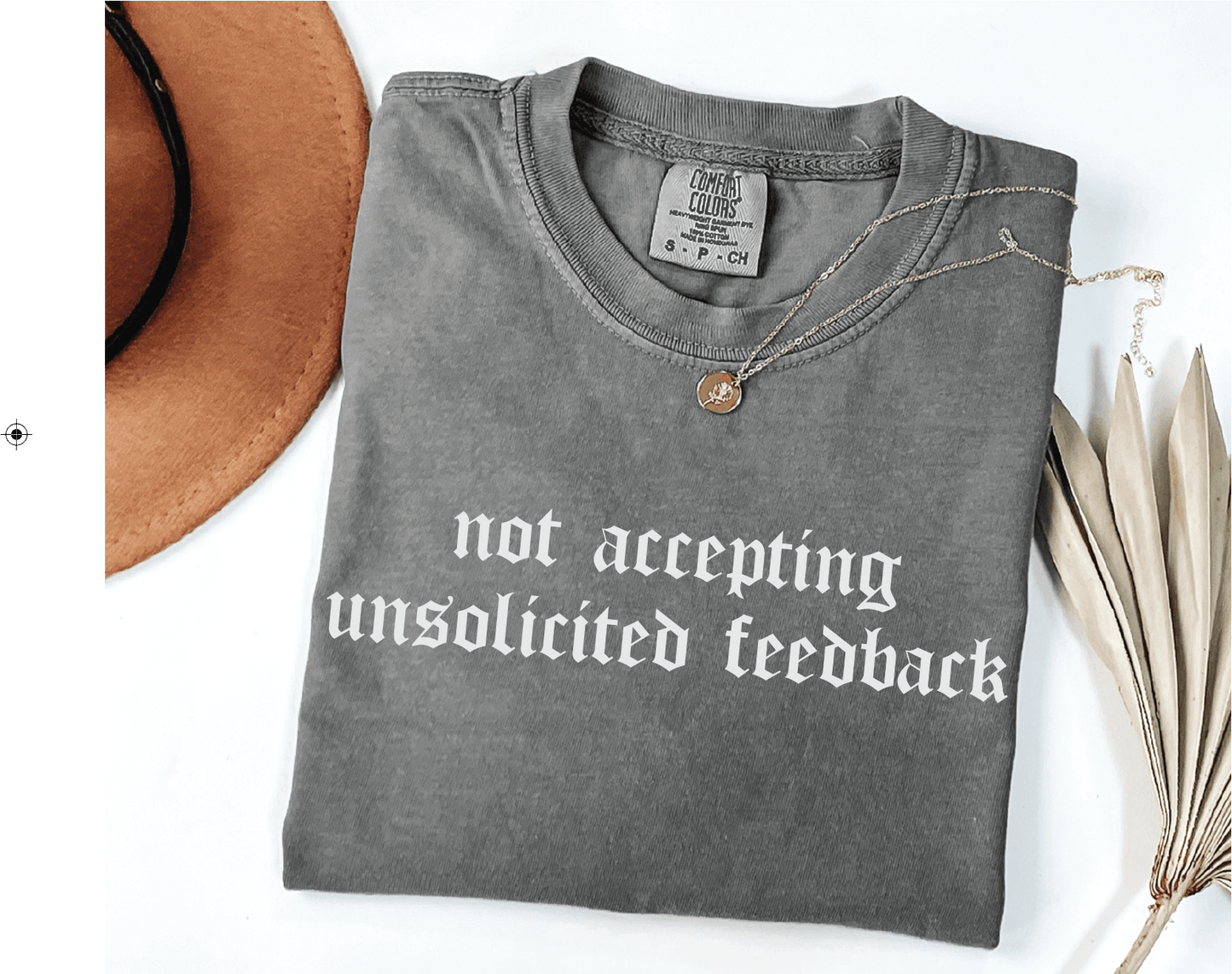 Not Accepting Unsolicited Feedback T-Shirt Screen Printed Unisex Shirt