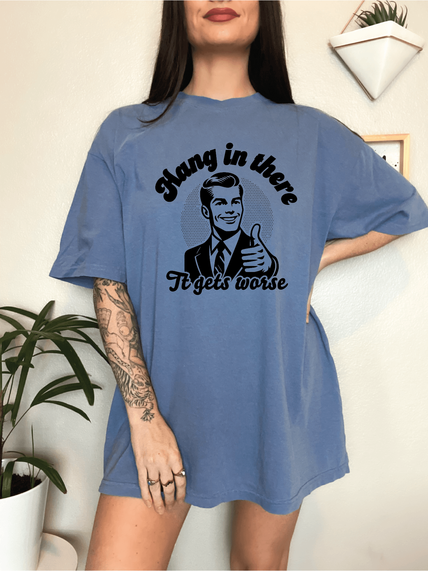 Hang in there, It gets Worse, Funny Sarcastic Screen Printed Sweater, Comfort Colors Crewneck Shirt